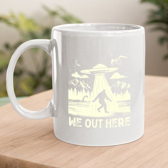 We Out Here Bigfoot Mothman Cryptid Ufo Abduction Coffee Mug
