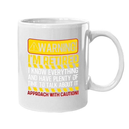 Funny Retirement Retiree Warning I'm Retired Coffee Mug