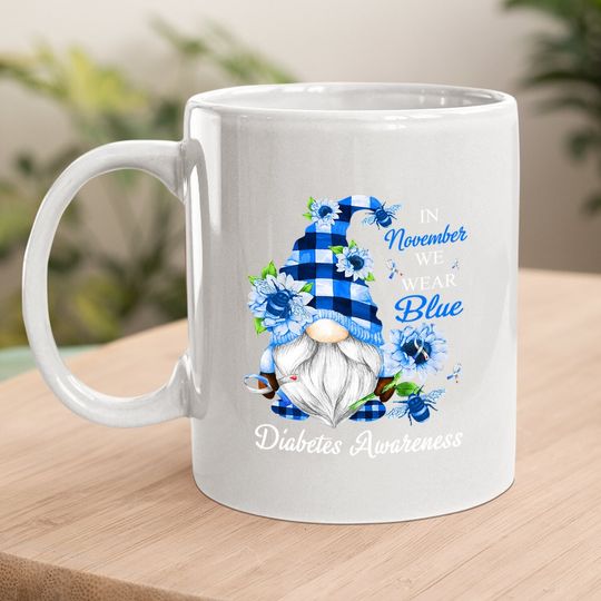 Diabetes Awareness In November We Wear Blue Gnomes Coffee Mug
