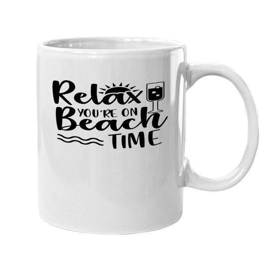 Relax You're On Beach Time Coffee Mug