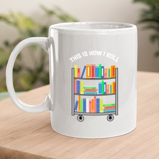 This Is How I Roll Book Librarian Coffee Mug