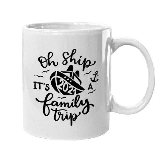 Oh Ship! It's A Family Trip Coffee Mug