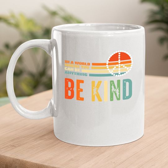 Unity Day - In A World Where You Can Be Anything Be Kind Coffee Mug
