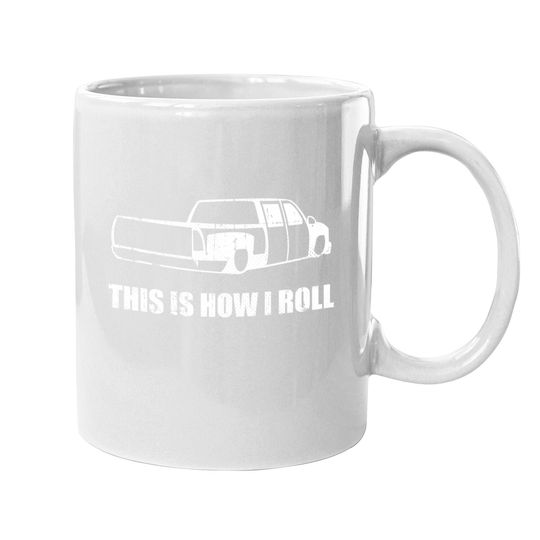 This Is How I Roll. Lowered Truck Coffee Mug Lowrider Coffee Mug