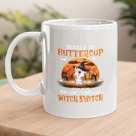 Buckle Up Buttercup You Just Flipped Up My Witch Switch Classic Coffee Mug