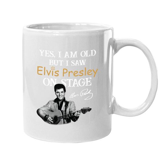 Yes, I'm Old But I Saw Elvis Presley On Stage Coffee Mug
