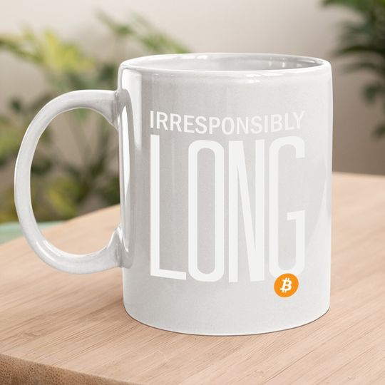 Irresponsibly Long Bitcoin | Btc Crypto And Bitcoin Coffee Mug