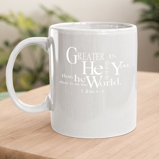 He Is Greater I That Is In The World Coffee Mug