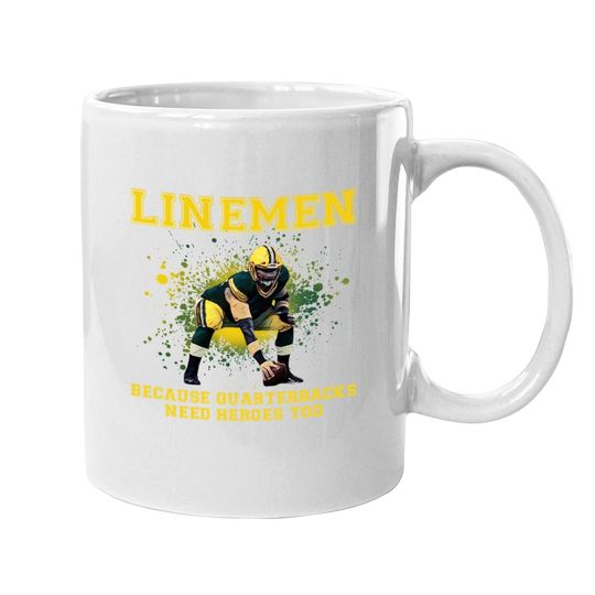 Discover Lineman Because Quaterback Need Hero Too Coffee Mug