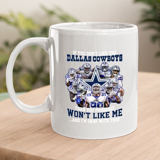 If You Don't Like Dallas Cowboys Coffee Mug