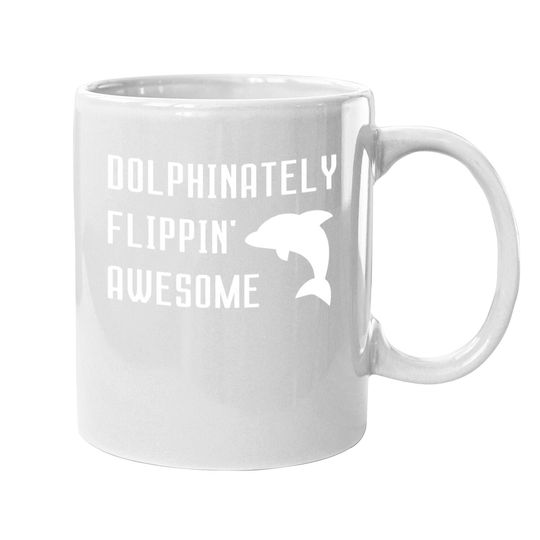 Dolphinately Flippin' Awesome Funny Dolphin Pun Joke Phrase Coffee.  mug