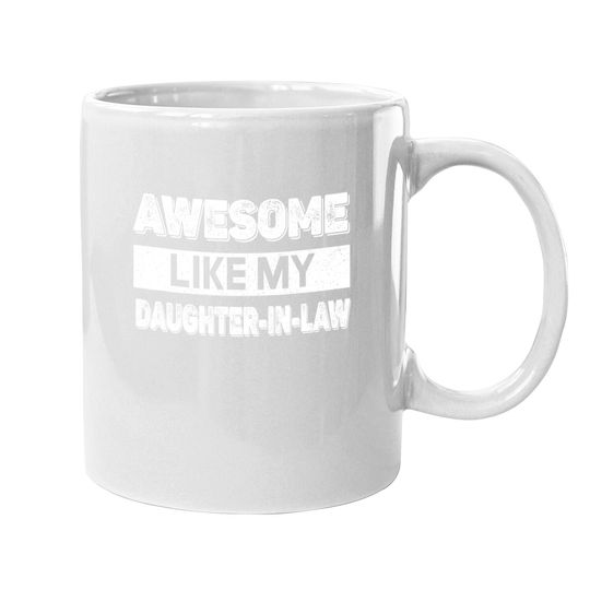 Awesome Like My Daughter In Law Family Lovers Coffee.  mug