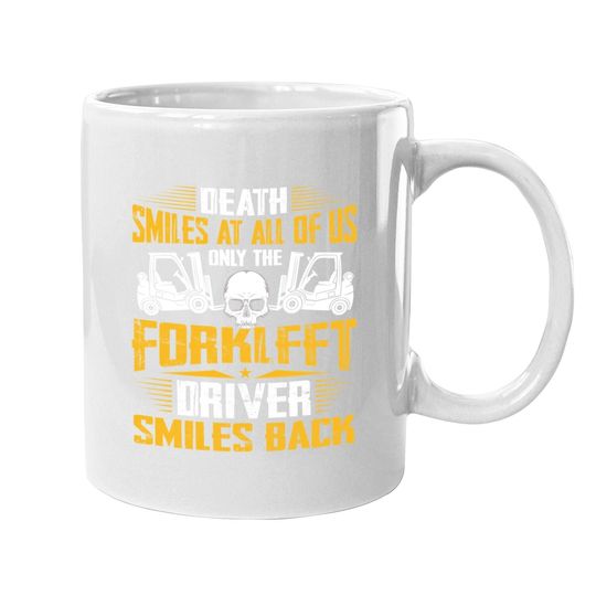 Death Smiles At All Forklift Driver Forklift Operator Gift Coffee.  mug