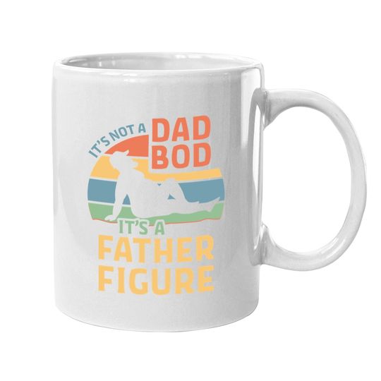 Coffee.  mug It's Not A Dad Bod It's A Father Figure