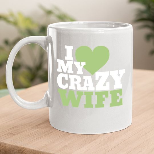 Fun Couples Coffee.  mug I Love My Crazy Wife