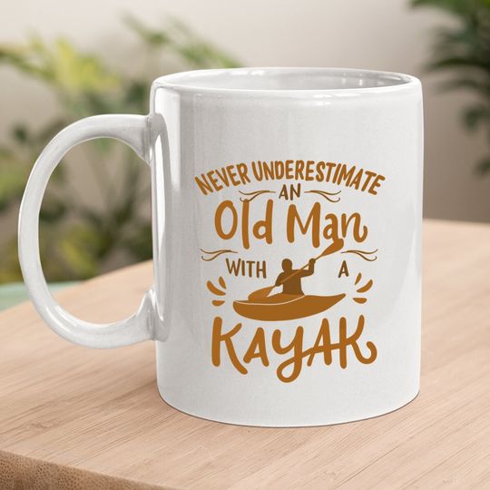 Kayaker Never Underestimate An Old Man With A Kayak Coffee.  mug