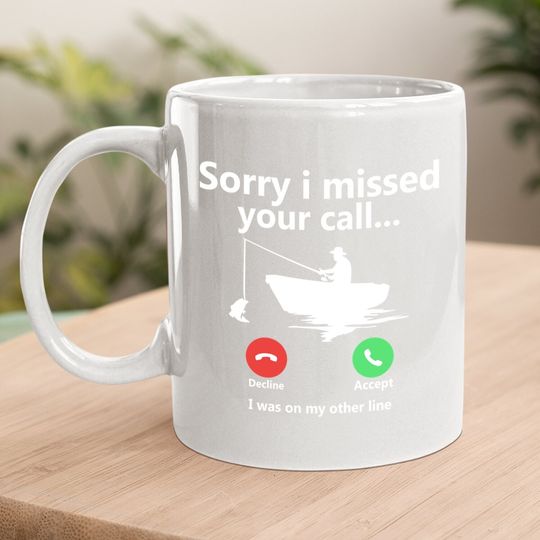 Sorry I Missed Your Call I Was On My Other Line Graphic Funny Coffee. mug Fishing Fisherman Boat Outdoorsman Tops Mug For Men