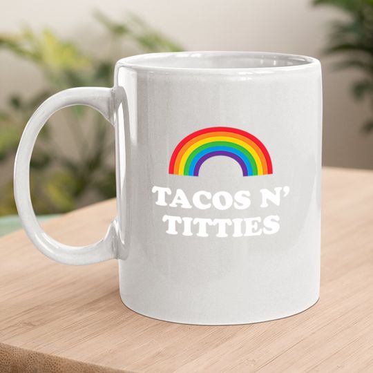 Tacos And Titties Funny Lgbt Gay Pride Gifts Lesbian Lgbtq Coffee.  mug