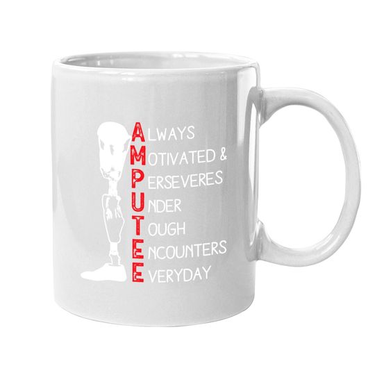 Always Motivated And Perseveres - Amputee Coffee  mug