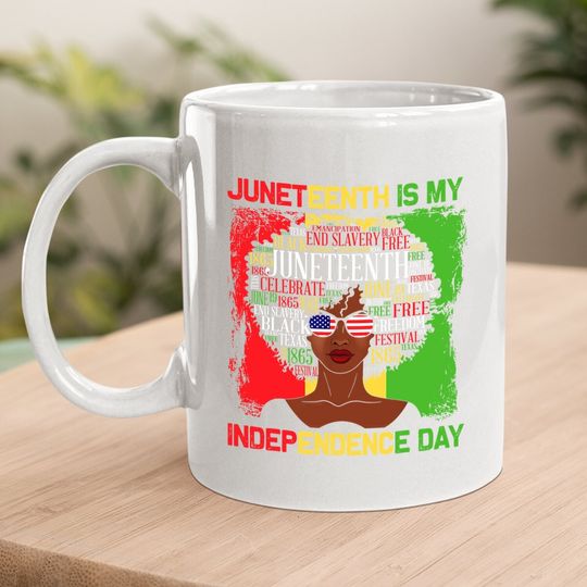 Juneteenth Is My Independence Day Black Coffee  mug