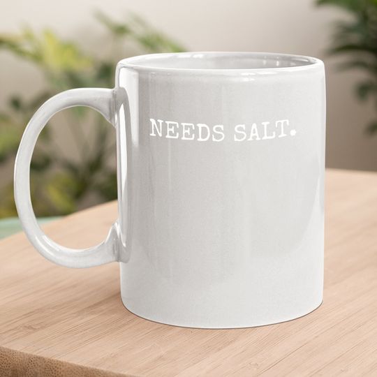 Needs Salt Coffee  mug, Chef Coffee  mug, Chef Gift, Cook Coffee  mug, Funny Chef Coffee  mug, Funny Cooking Coffee  mug