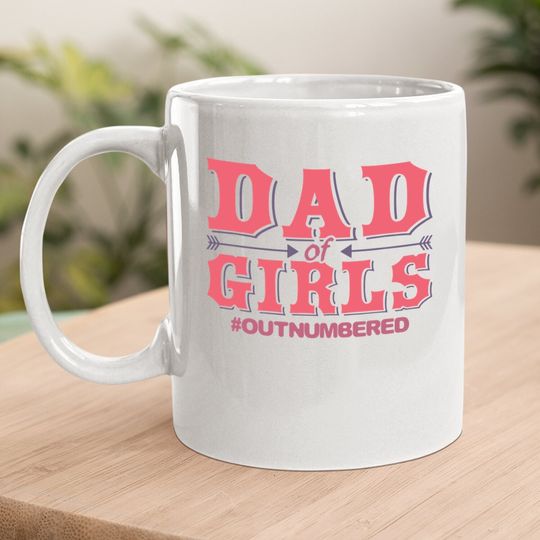 Dad Of Girls Outnumbered Father Coffee  mug
