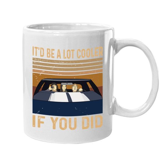 Dazed And Confused David Wooderson It'd Be A Lot Cooler If You Did Coffee  mug