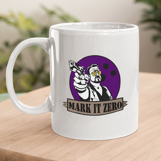 The Big Lebowski Walter Sobchak Mark It Zero