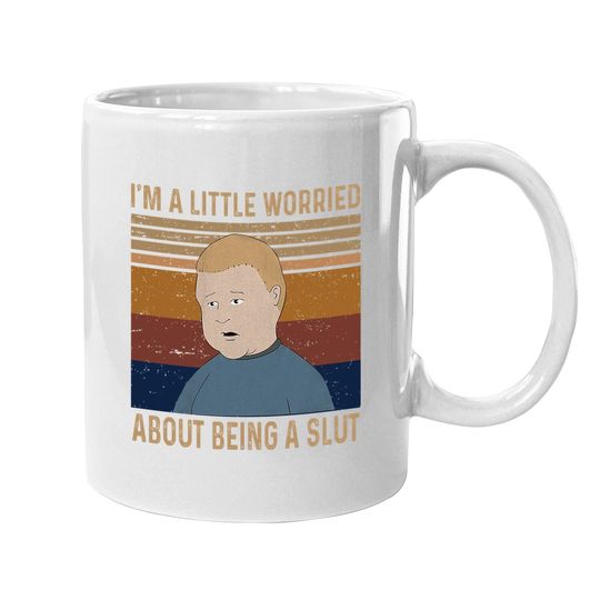 King Of The Hill Bobby Hill I&rsquo;m A Little Worried About Being A Slut Coffee  mug