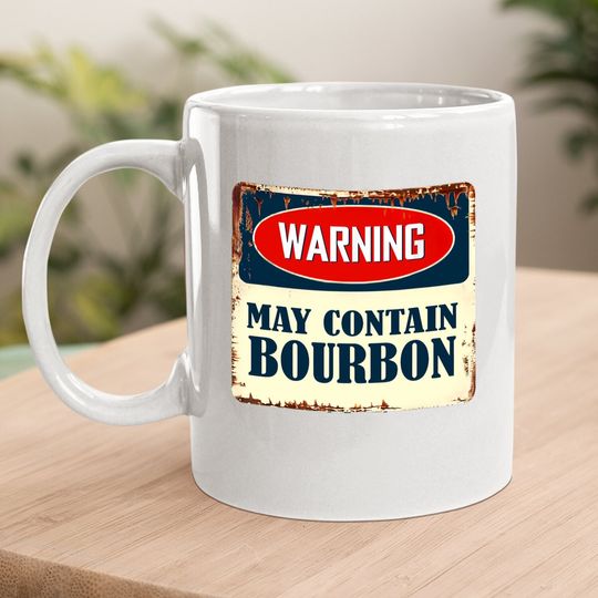 Warning May Contain Bourbon Coffee  mug