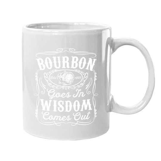 Bourbon Goes In Wisdom Comes Out Funny Whiskey Lover Gift Premium Coffee Mug