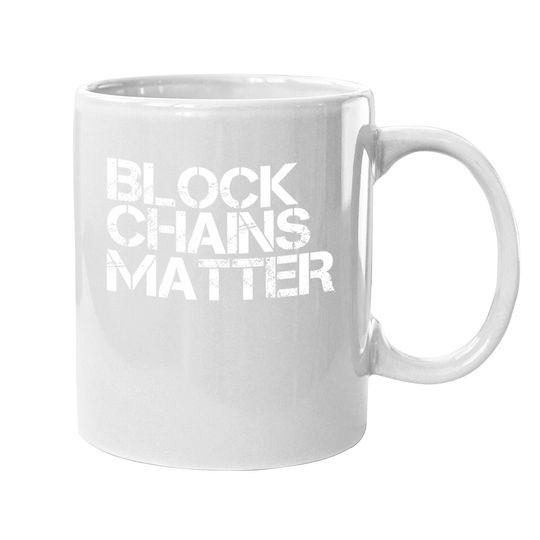 Block Chains Matter Coffee Mug Funny Blockchain Bitcoin Gift Idea