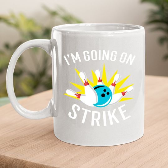 I'm Going On Strike Bowling Coffee Mug