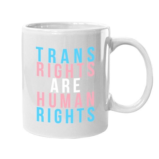 Trans Rights Are Human Rights Lgbtq Protest Coffee Mug