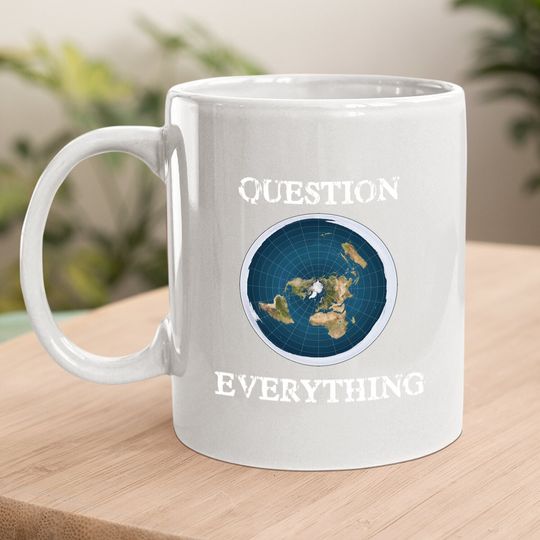 Question Everything Flat Earth Coffee Mug