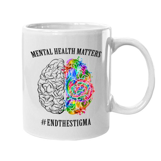 Mental Health Matters Coffee Mug End The Stigma Coffee Mug