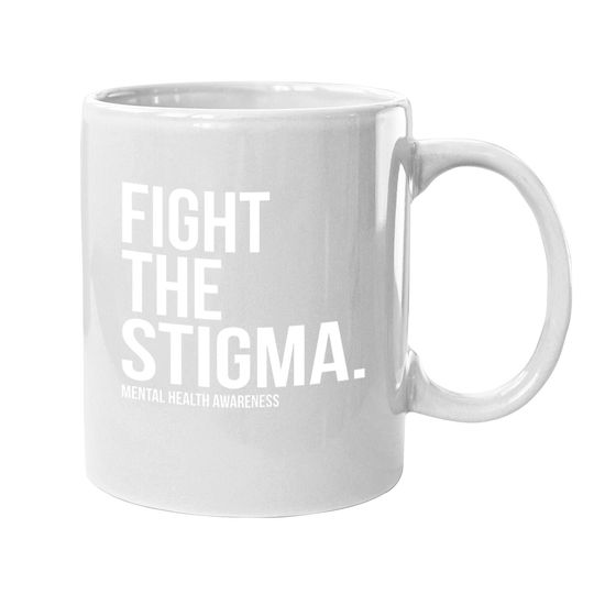 Fight The Stigma Mental Health Awareness Coffee Mug