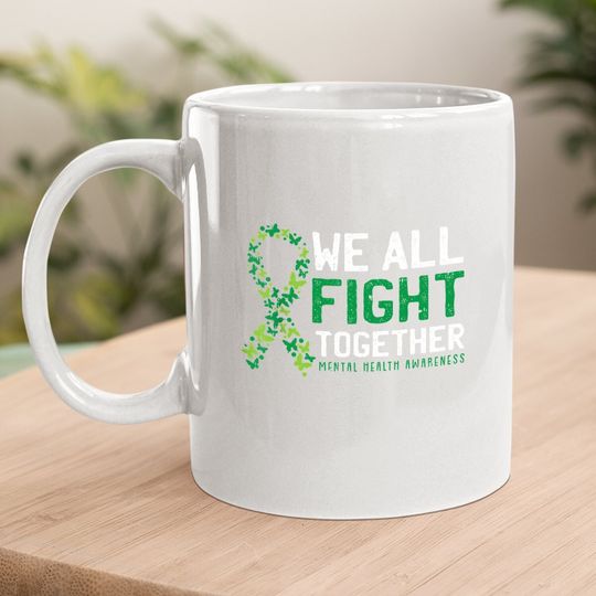 We All Fight Together Mental Health Awareness Green Ribbon Coffee Mug