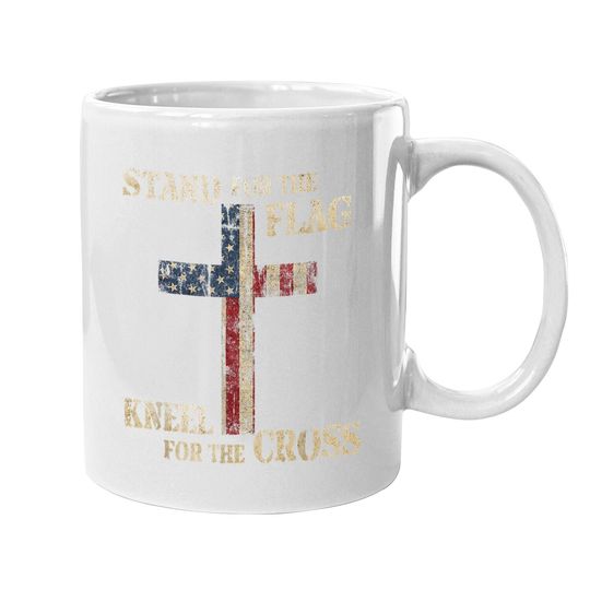 Stand For The Flag Kneel For The Cross - Faith Us Patriotic Coffee Mug