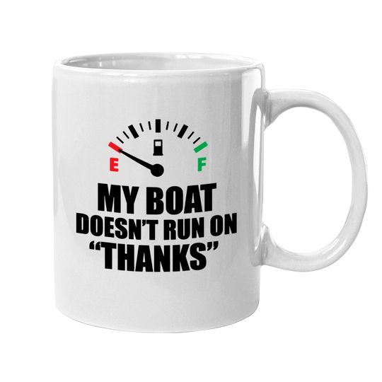 My Boat Doesnt Run On Thanks Funny Boating Sayings Coffee Mug