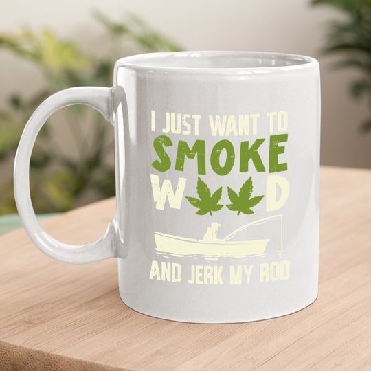 Smoke Weed And Jerk My Rod Fishing Cannabis 420 Stoner Dad Coffee Mug