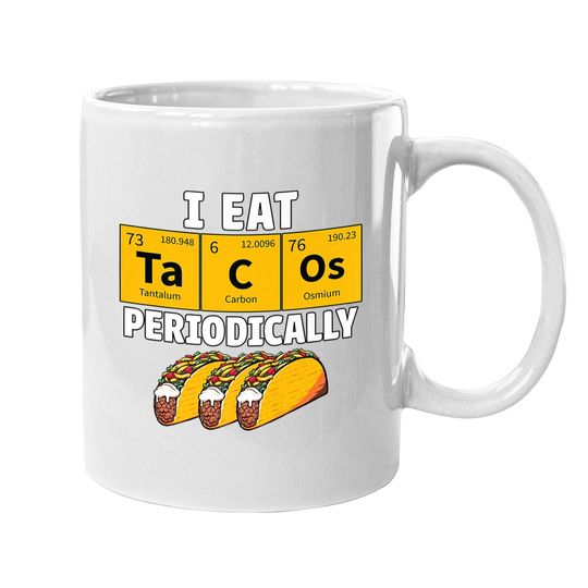 Taco Funny Food Eat Tacos Periodically Humor Science Gift Coffee Mug