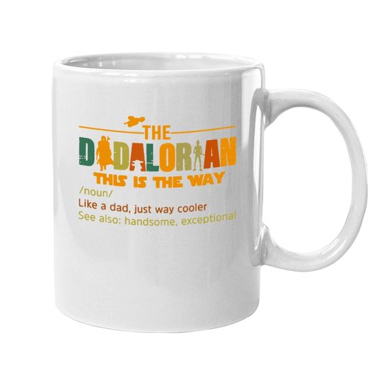 The Dadalorian Funny Like A Dad Just Way Cooler Fathers Day Coffee Mug