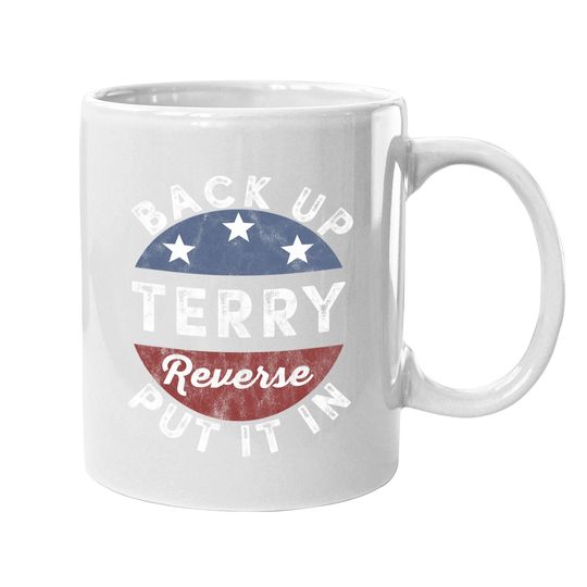 Back It Up Terry Put It In Reverse Funny 4th Of July Us Flag Coffee Mug