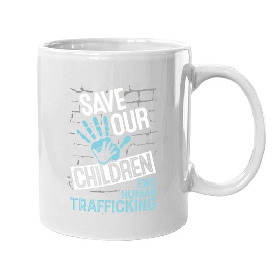 Coffee Mug Save Our Children - End Human Trafficking Awareness