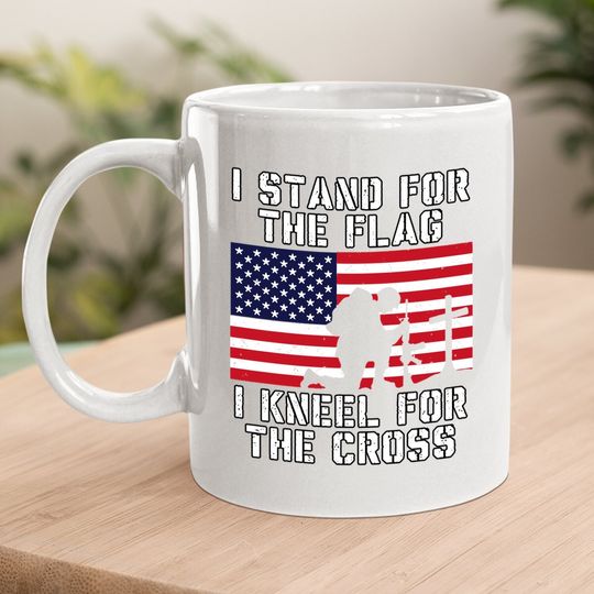 I Stand For The Flag I Kneel For The Cross Coffee Mug Patriotic Military