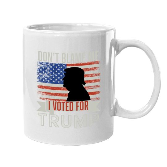 Don't Blame Me I Voted For Trump Vintage Usa Flag. Pro Trump Coffee Mug
