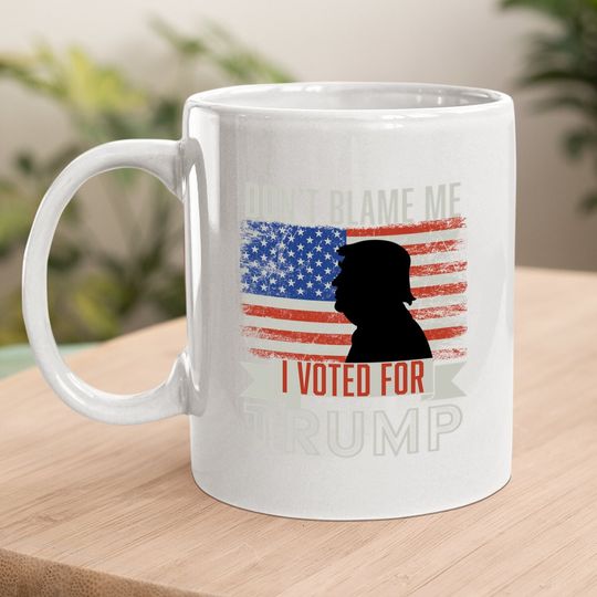 Don't Blame Me I Voted For Trump Vintage Usa Flag. Pro Trump Coffee Mug