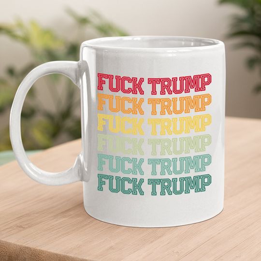 Anti Trump Anti Republican Offensive Political Coffee Mug