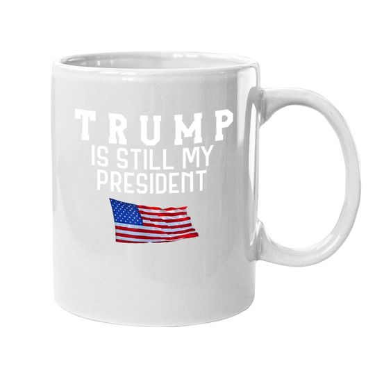 Still My President Trump Coffee Mug